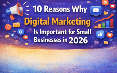 10 Reasons Why Digital Marketing Is Important for Small Businesses in 2026